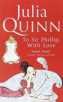 To Sir Phillip, With Love (Bridgerton Family) by Quinn, Julia 0749936614