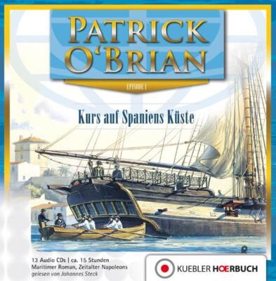 Aubrey-Maturin 01. Kurs auf Spaniens Küste | Patrick O'Brian | deutsch