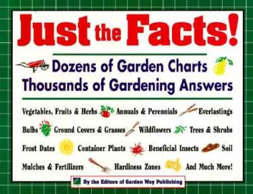 Just the Facts! : Dozens of Garden Charts - Thousands of Gardening ...