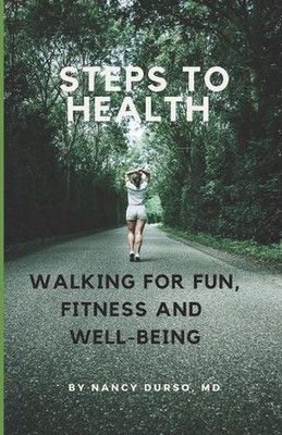 Steps to Health: Walking for Fun, Fitness and Well-Being by Nancy Durso Paperbac