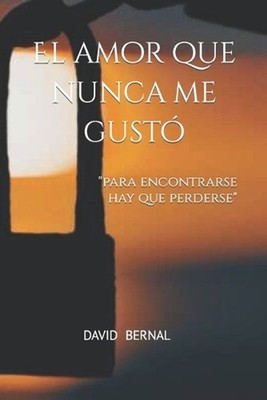 El amor que nunca me gust: ''Para encontrarse hay que perderse'' by David Calvo Be