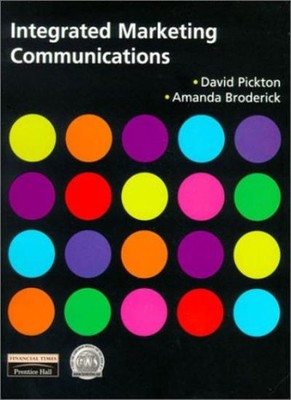 Integrated Marketing Communications,David Pickton, Dr Amanda Bro