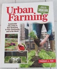 Urban Farming: Sustainable City Living in Your Backyard, in Your Community,...