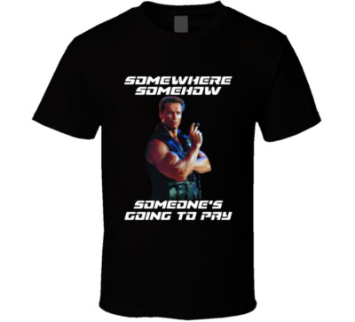 Somewhere Somehow Someone's Going To Pay Commando Arnold Schwarzenegger Movie 80
