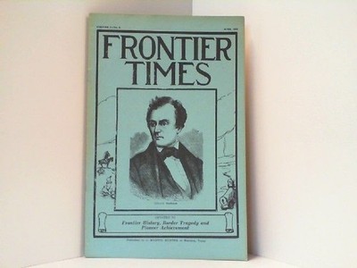 Frontier Times. Vol. 6 - No. 9, June 1929. Frontier History, Border Tragedy and 