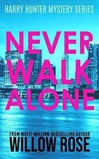 NEVER WALK ALONE (Detective Harry Hunter - Paperback, by Rose Willow - Very Good