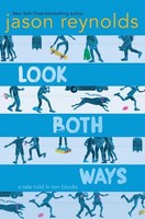 Jason Reynolds ~ Look Both Ways 9781481438285