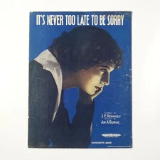 1918 IT'S NEVER TOO LATE TO BE SORRY SHEET MUSIC J.E. DEMPSEY JOS. A BURKE 1F8