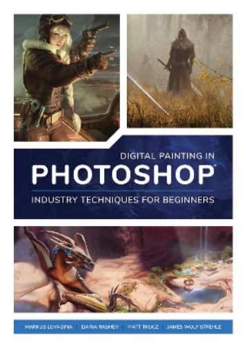 3DTotal Publish Digital Painting in Photoshop: Industry Techniques f (Tascabile)