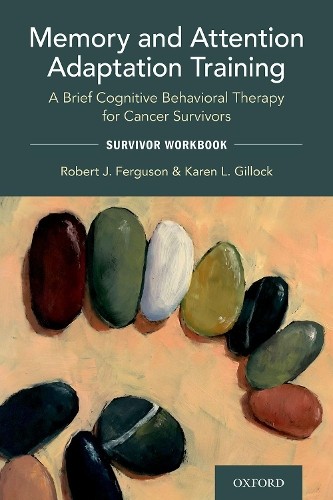 Memory And Attention Adaptation Training : A Brief Cognitive Behavioral Therapy For Cancer Survivors: Survivor Workbook Robert Ferguson - Image 2