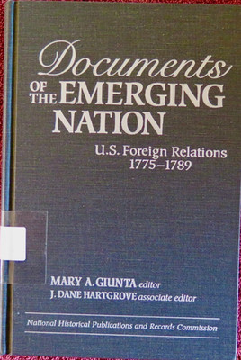 Documents of the Emerging Nation: U.S. Foreign Relations 1775-1789 by Giunta HC