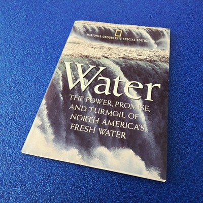 WATER DOCUMENTATION AND HISTORY NATIONAL GEOGRAPHIC SPECIAL EDITION MAGAZINE