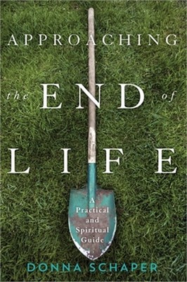 Approaching the End of Life: A Practical and Spiritual Guide (Paperback or Softb