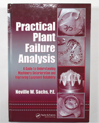 Practical Plant Failure Analysis: A - Hardcover, by Sachs Neville W. - Very Good