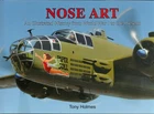 NOSE ART - AN ILLUSTRATED HISTORY FROM WW1 TO THE PRSENT - HOLMES