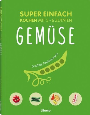 Super Einfach - Gemüse Kochen mit 3-6 Zutaten
