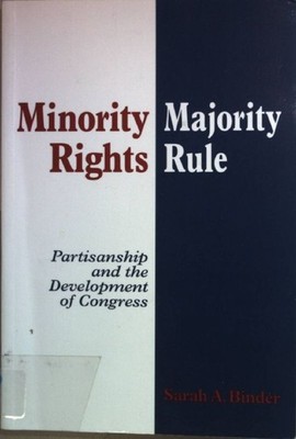 Minority Rights, Majority Rule: Partisanship and the Development of Congress. Bi
