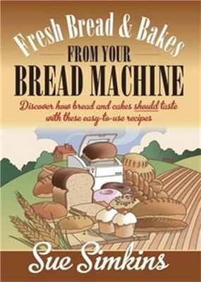 Fresh Bread And Bakes From Your Bread Machine: Discover -  NEW Mrs Simkins 2011