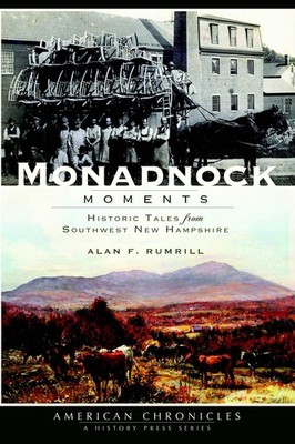 NEW The History Press Monadnock Moments, NH 9781596297401 American Chronicles Tr