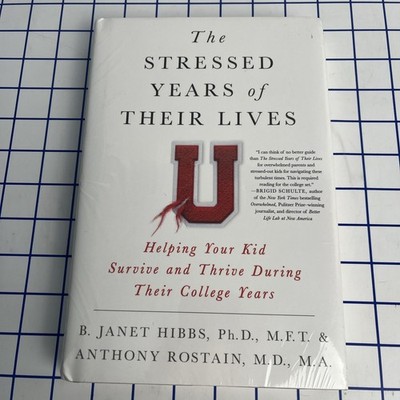 The Stressed Years of Their Lives: Helping Your Kid Survive Thrive During Colleg