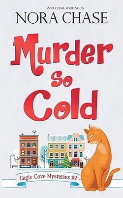Murder So Cold: 2 (Eagle Cove Mysteries), Chase, Nora