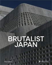 Brutalist Japan: A Photographic Tour of Post-War Japanese Architecture (Hardback