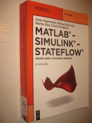 MATLAB - Simulink - Stateflow - Grundlagen, Toolboxen, Beispiele 8. A. 2014