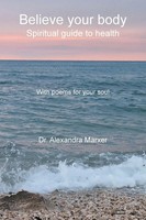 Believe Your Body Spiritual Guide To Health With Poems For Your Soul Marxer Buch