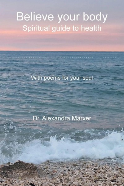 Believe Your Body Spiritual Guide To Health With Poems For Your Soul Marxer Buch-image