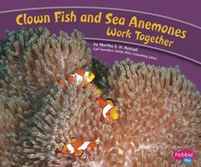 Clown Fish and Sea Anemones Work Together Paperback Martha E. H.