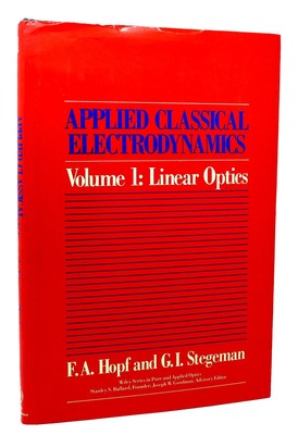 F. A. Hopf &  George I. Stegeman APPLIED CLASSICAL ELECTRODYNAMICS, LINEAR OPTIC