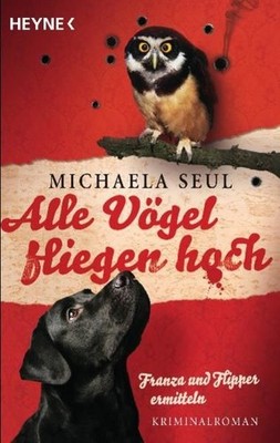 Alle Vögel fliegen hoch: Franza und Flipper ermitteln. Kriminalroman Franza und