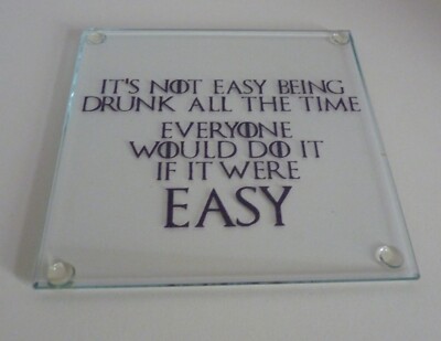 It's Not Easy Being Drunk All The Time - Glass Drink Coaster  (A3)