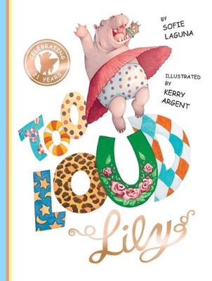 Too Loud Lily (21st Anniversary Edition) by Sophie Laguna Hardcover Book