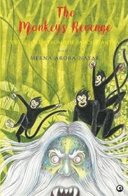 The Monkey s Revenge Two Stories from the Panchatantra/Meena Arora Nayak Meena A