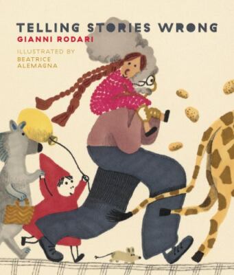Telling Stories Wrong, Hardcover by Rodari, Gianni; Alemagna, Beatrice (ILT),...