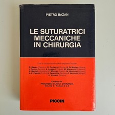 Le Suturatrici Meccaniche in Chirurgia - Bazan - Piccin Ed - 1989 - TRACCIATA!!