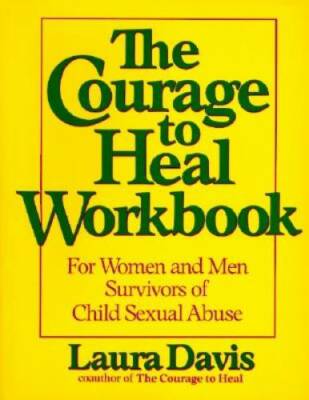 The Courage to Heal Workbook: A Guide for Women and Men Survivors of - VERY GOOD