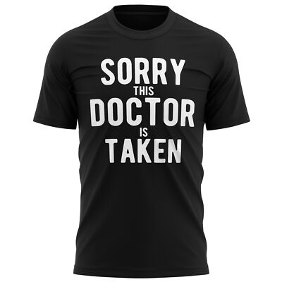 Mens Sorry This Doctor Is Taken T Shirt Funny Valentines Day Surgeon Gifts Him