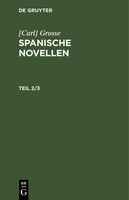 [Carl] Grosse: Spanische Novellen. Teil 2/3 [Carl] Grosse