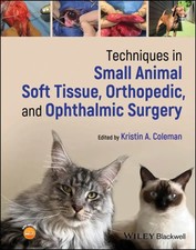 Techniques in Small Animal Soft Tissue, Ortho...