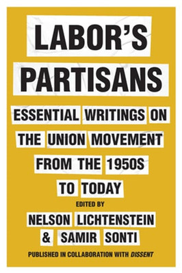 Labor's Partisans: Essential Writings on the Union Movement from the 1950s to