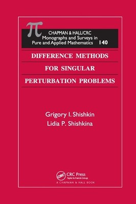 Difference Methods for Singular Perturbation Problems by Grigory I. Shishkin (En