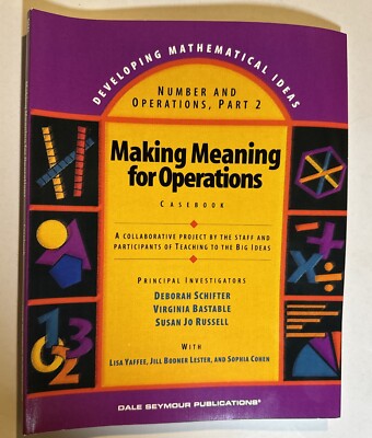 Number and Operations Part 2 : Making Meaning for Operations: Casebook