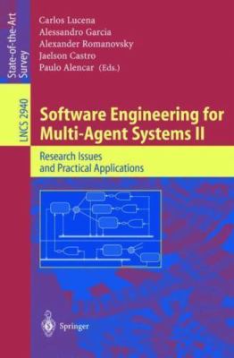 Software Engineering for Multi-Agent Systems II : Research Issues and Practic...