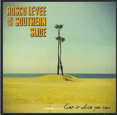 Rosco Levee And The Southern Slide - Get It While You Can, (CD)