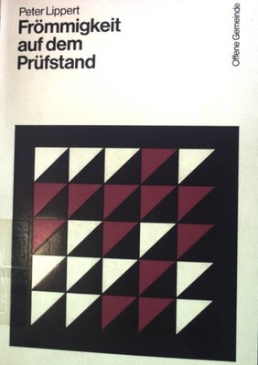 Frömmigkeit auf dem Prüfstand. Offene Gemeinde, Band 8 Lippert, Peter: