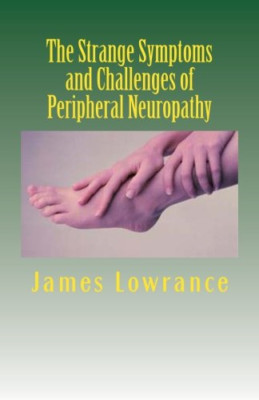 The Strange Symptoms and Challenges of Peripheral Neuro - Paperback NEW Lowrance