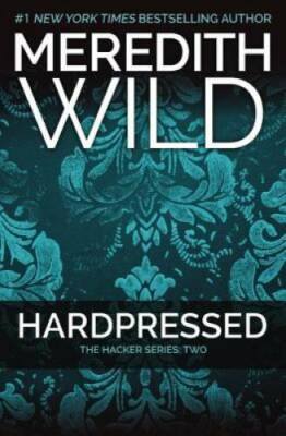 Hardpressed: The Hacker Series #2 - Paperback By Wild, Meredith - VERY GOOD