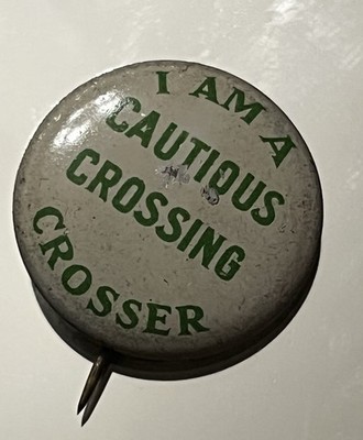 I AM A CAUTIOUS CROSSING CROSSER, Pinback Button  7/8 in Dia. Greenduck Co.